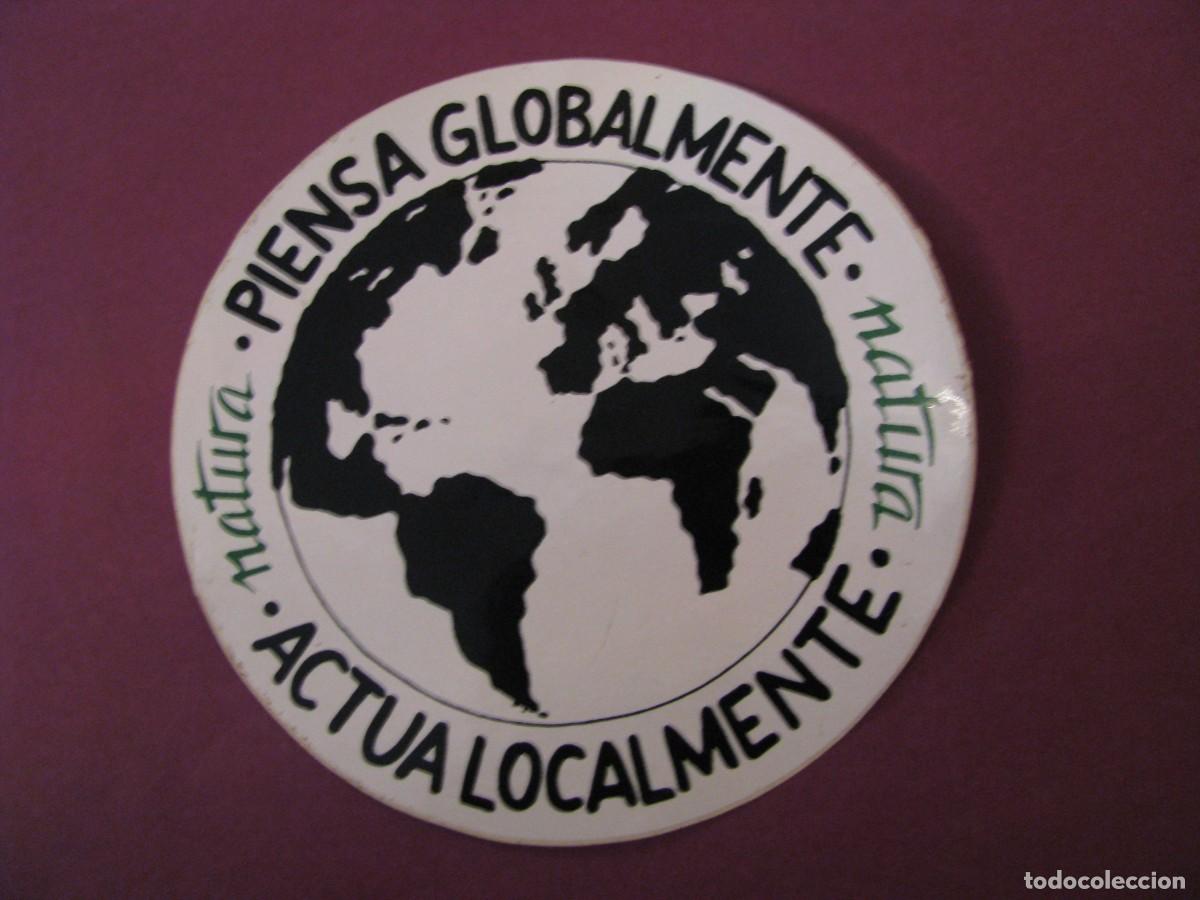 Pegatinas de colecci&oacute;n: PEGATINA PIENSA GLOBALMENTE. NATURA. ACTUA LOCALMENTE. 9 CM
