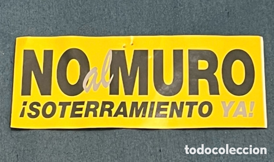 Pegatinas de colecci&oacute;n: Pegatina. NO AL MURO. &iexcl;Soterramiento Ya! Murcia. 2020.