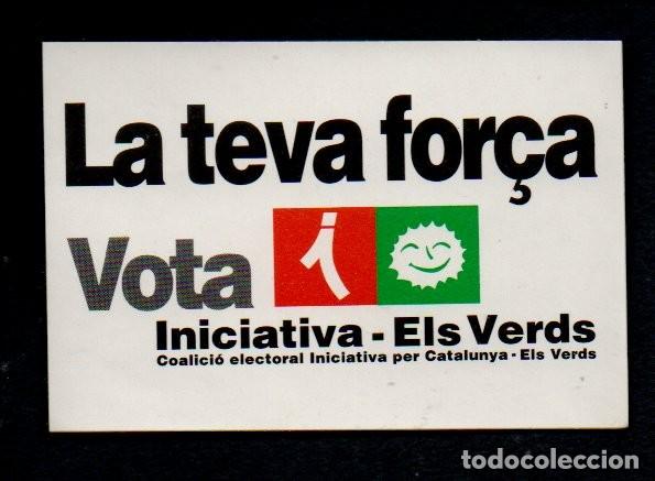 Pegatinas de colecci&oacute;n: ANTIGUA PEGATINA, LA TEVA FOR&Ccedil;A - VOTA INICIATIVA-ELS VERDS. 8,9 X 6 CM.