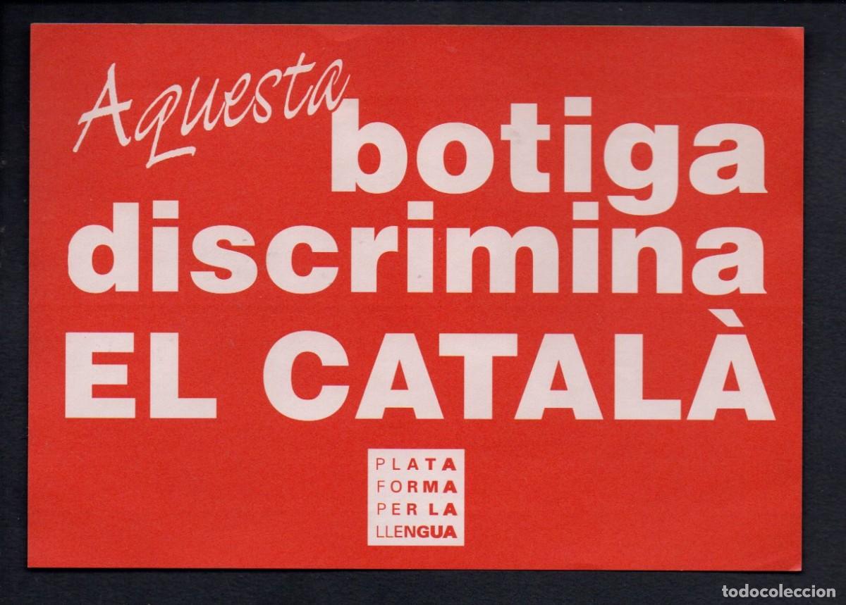 Pegatinas de colecci&oacute;n: ANTIGUA PEGATINA, AQUESTA BOTIGA DISCRIMINA EL CATAL&Agrave; - PLATAFORMA PER LA LLENGUA. 19 X 13,4 CM.