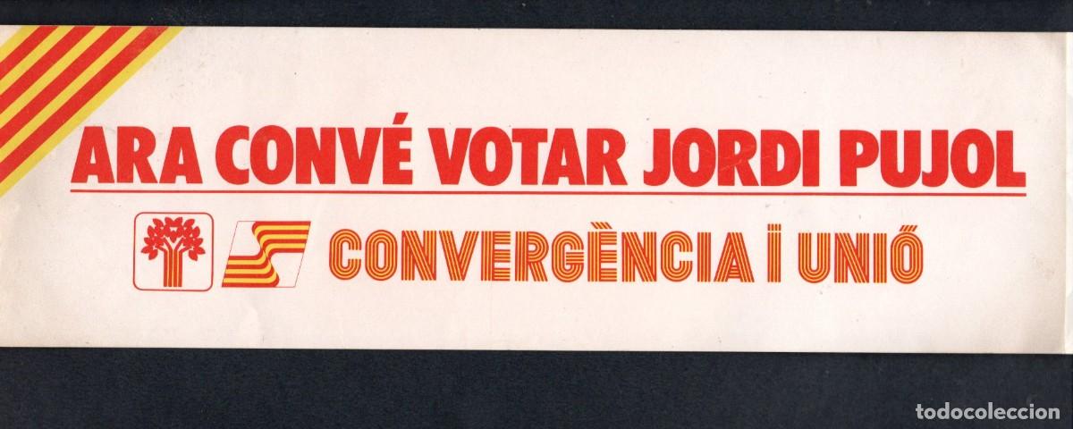 Pegatinas de colecci&oacute;n: ANTIGUA PEGATINA, CONVERG&Egrave;NCIA I UNI&Oacute;. ARA CONVE VOTAR JORDI PUJOL. 30 X 9 CM.