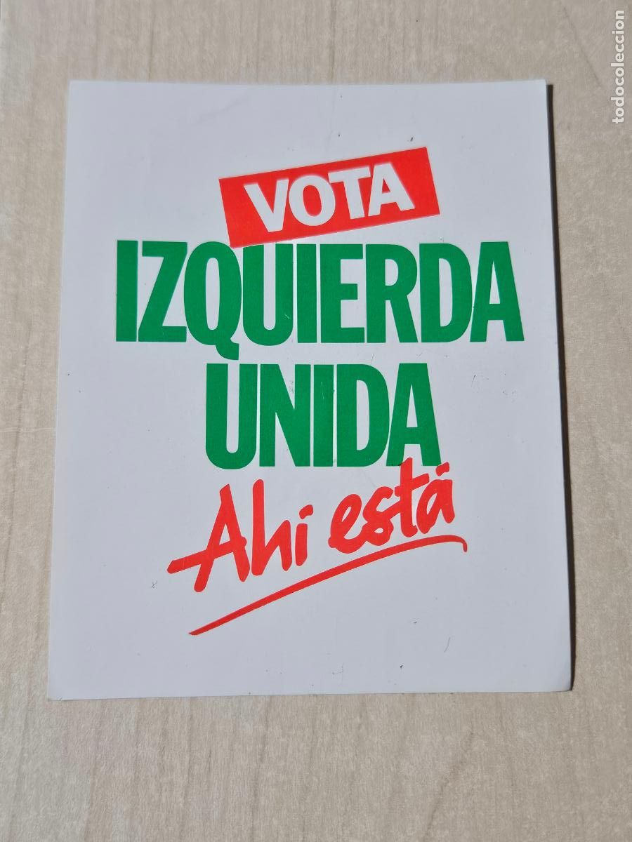 Pegatinas de colecci&oacute;n: PEGATINA POLITICA - VOTA IZQUIERDA UNIDA AHI ESTA - 10 X 7,8 cm.