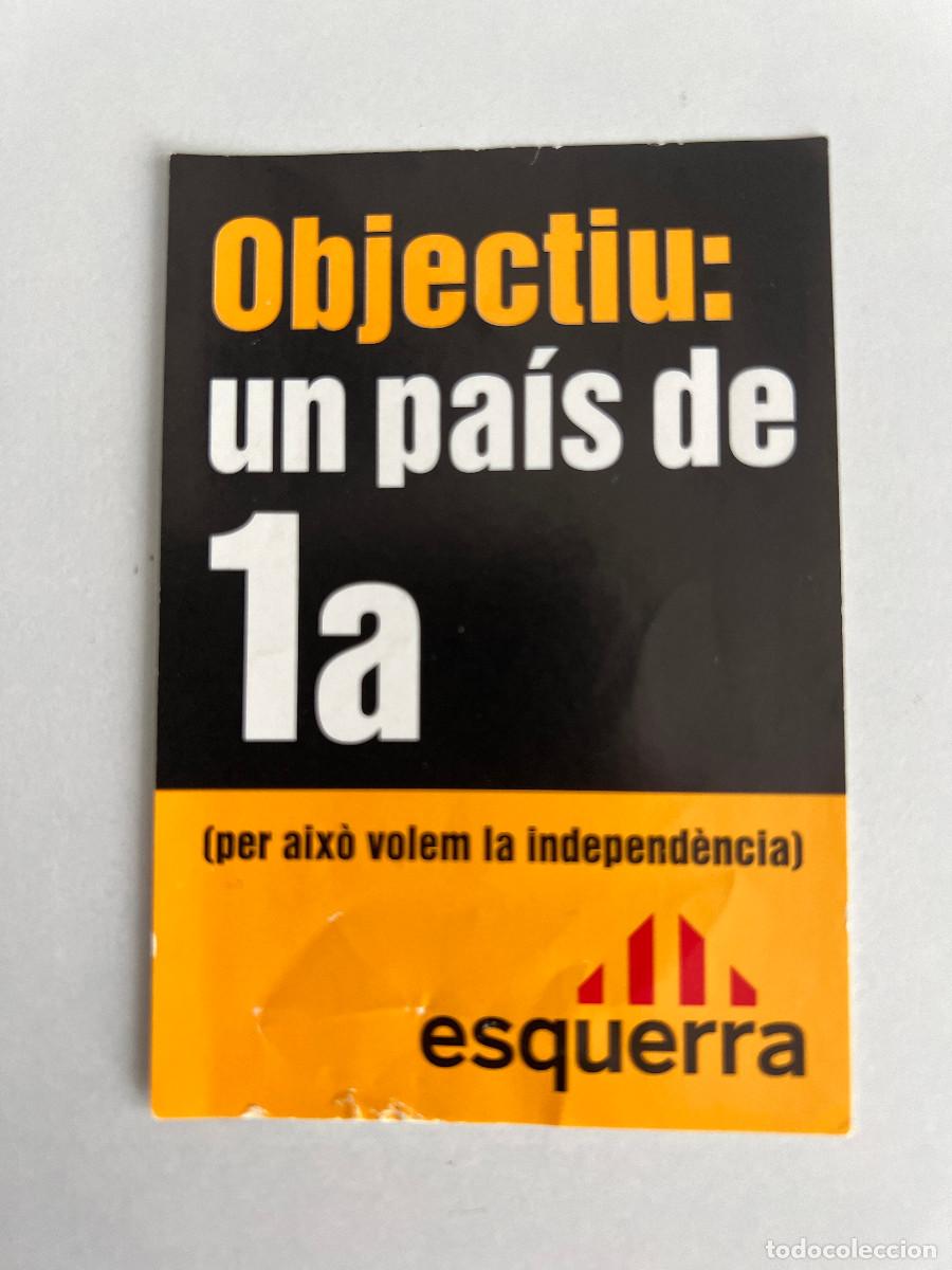 Pegatinas de colecci&oacute;n: PEGATINA POLITICA CATALANA. OBJETIVO UN PAIS DE PRIMERA. ESKERRA REPUBLICANA. CATALUNYA