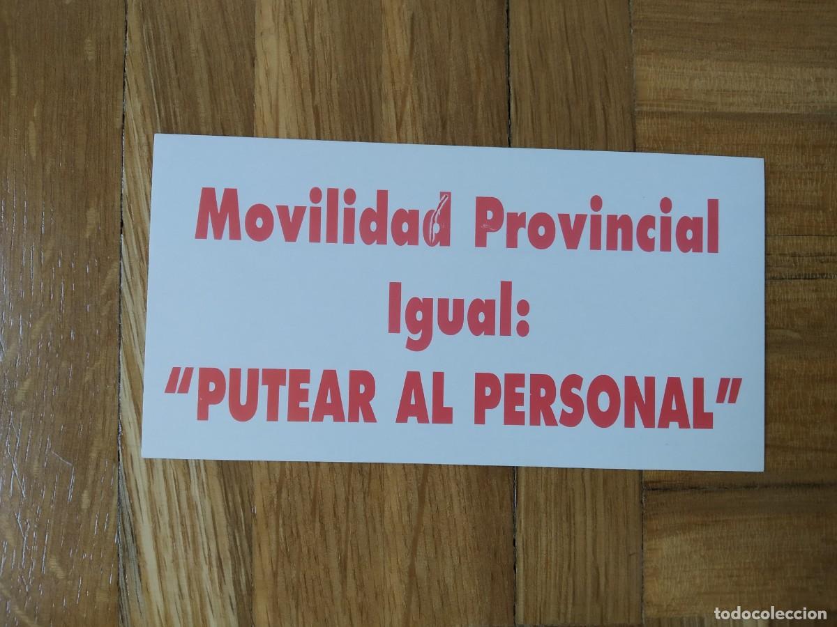 Sammlung von Aufklebern: PEGATINA POLITICO SINDICAL MOVILIDAD PROVINCIAL IGUAL PUTEAR AL PERSONAL SIN PEGAR
