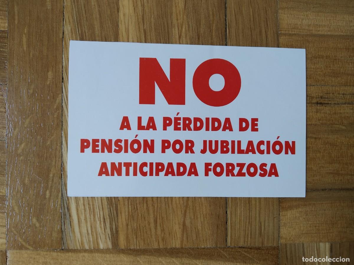 Adesivi di collezione: PEGATINA POLITICO SINDICAL NO A LA PERDIDA DE PENSION POR JUBILACION ANTICIPADA FORZOSA SIN PEGAR