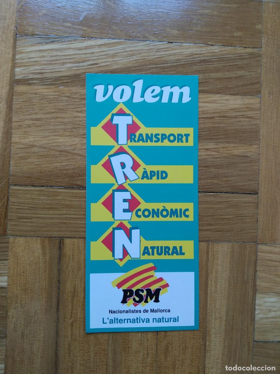 Collection stickers: PEGATINA POLITICA PSM NACIONALISTES DE MALLORCA VOLEM TRANSPORT RAPID ECONOMIC NATURAL SIN PEGAR