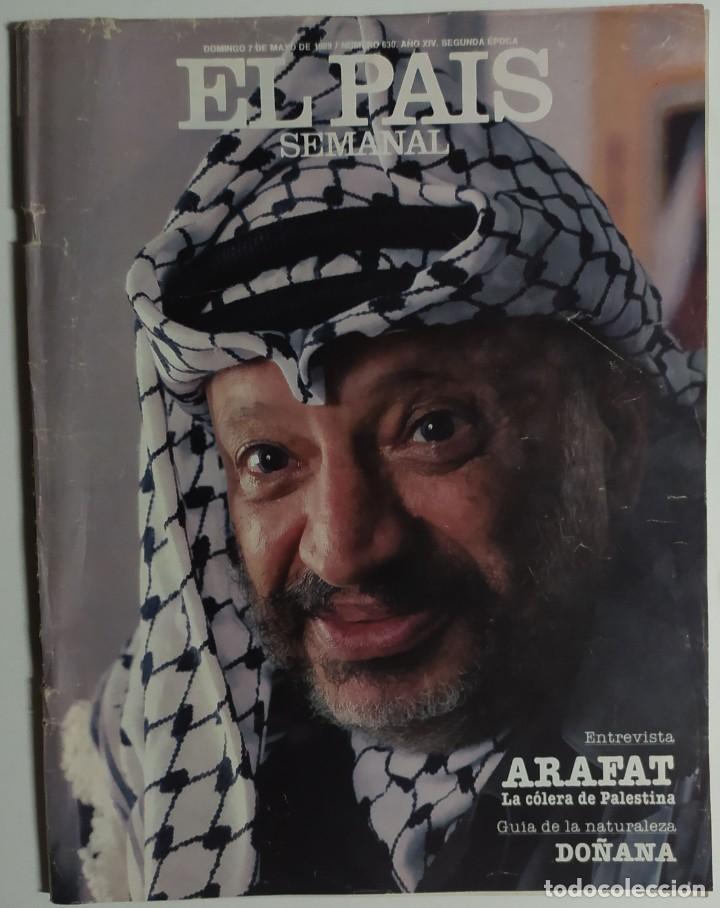 Collezionismo di Peri&oacute;dico El Pa&iacute;s: PA&Iacute;S SEMANAL - N&Uacute;MERO 630 - 7 MAYO 1989 - YASSIR ARAFAT, LA C&Oacute;LERA DE PALESTINA - NATURALEZA: DO&Ntilde;ANA