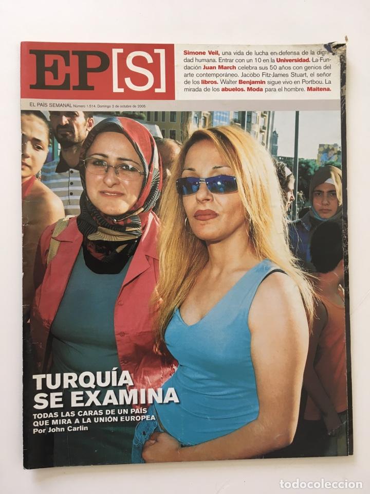 Collection Newspaper El Pa&iacute;s: REVISTA EL PA&Iacute;S SEMANAL - TURQU&Iacute;A Uni&oacute;n Europea SIMONE VEIL JUAN MARCH - N&ordm; 1514 OCTUBRE 2005