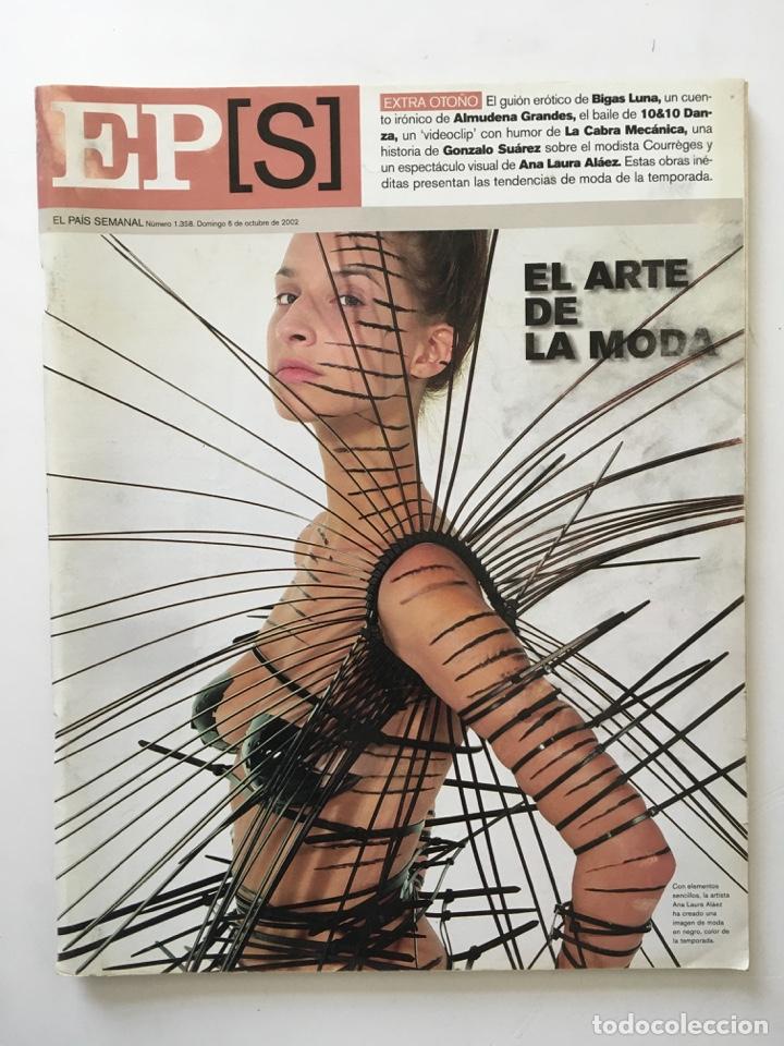 Collection Newspaper El Pa&iacute;s: REVISTA EL PA&Iacute;S SEMANAL - EL ARTE DE LA MODA BIGAS LUNA ANA LAURA AL&Aacute;EZ - N&ordm; 1358 OCTUBRE 2002