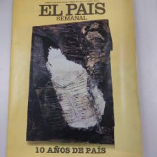 Coleccionismo de Periódico El País: REVISTA “EL PAÍS”. 10 AÑOS DE PAÍS
