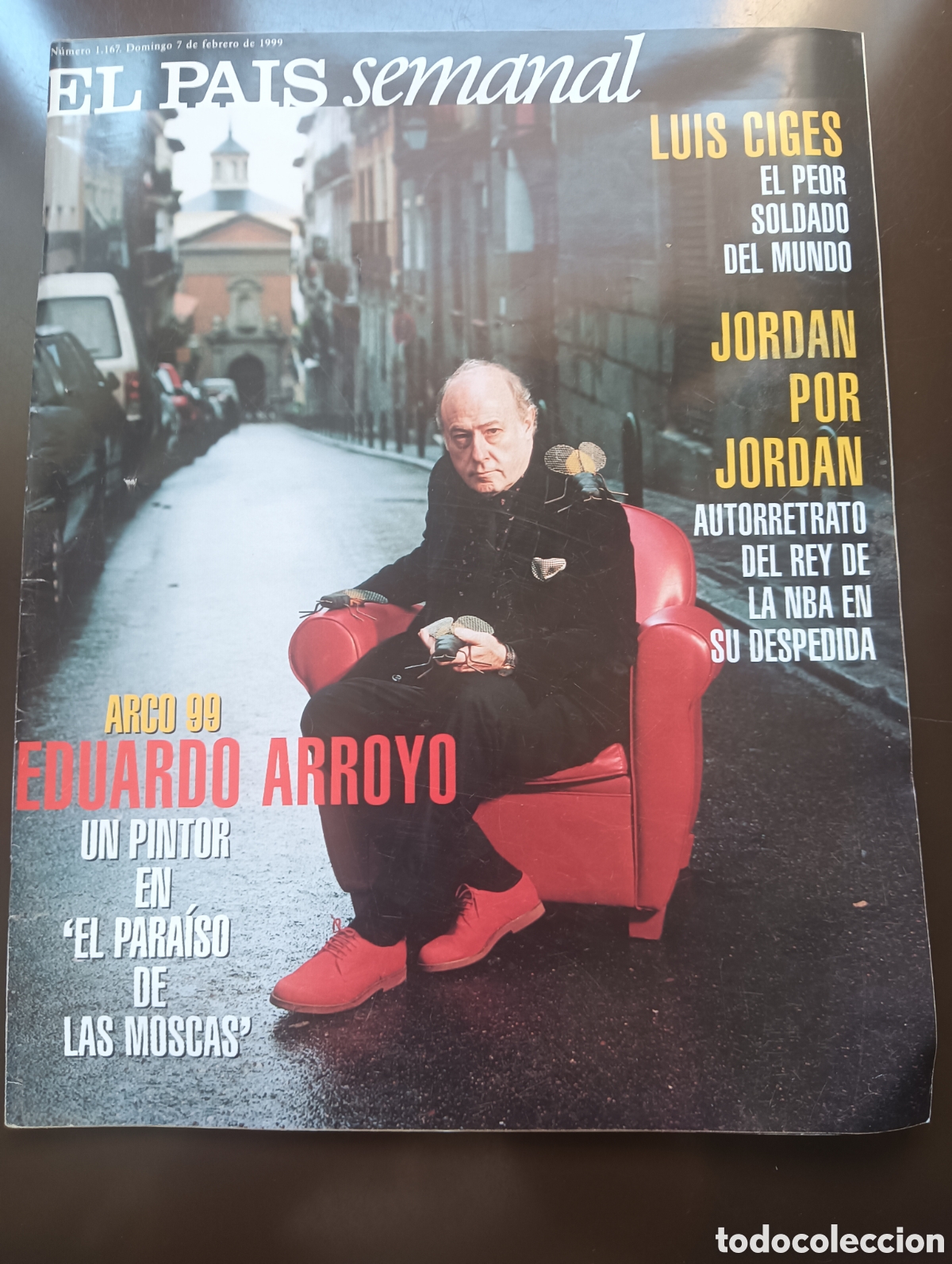 Coleccionismo de Peri&oacute;dico El Pa&iacute;s: REVISTA EL PAIS SEMANAL A&Ntilde;O 1999 N&ordm;1167 ARCO 99 EDUARDO ARROYO UN PINTOR EN EL PARAISO DE LAS MOSCAS