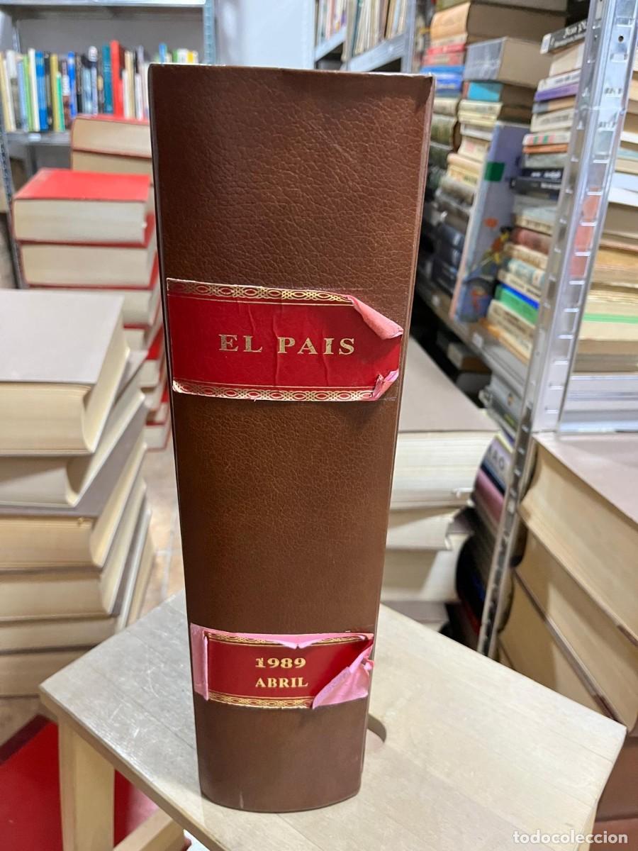 Coleccionismo de Peri&oacute;dico El Pa&iacute;s: Diario EL PA&Iacute;S (todos los n&uacute;meros del mes de abril 1989 encuadernados en tapa dura)