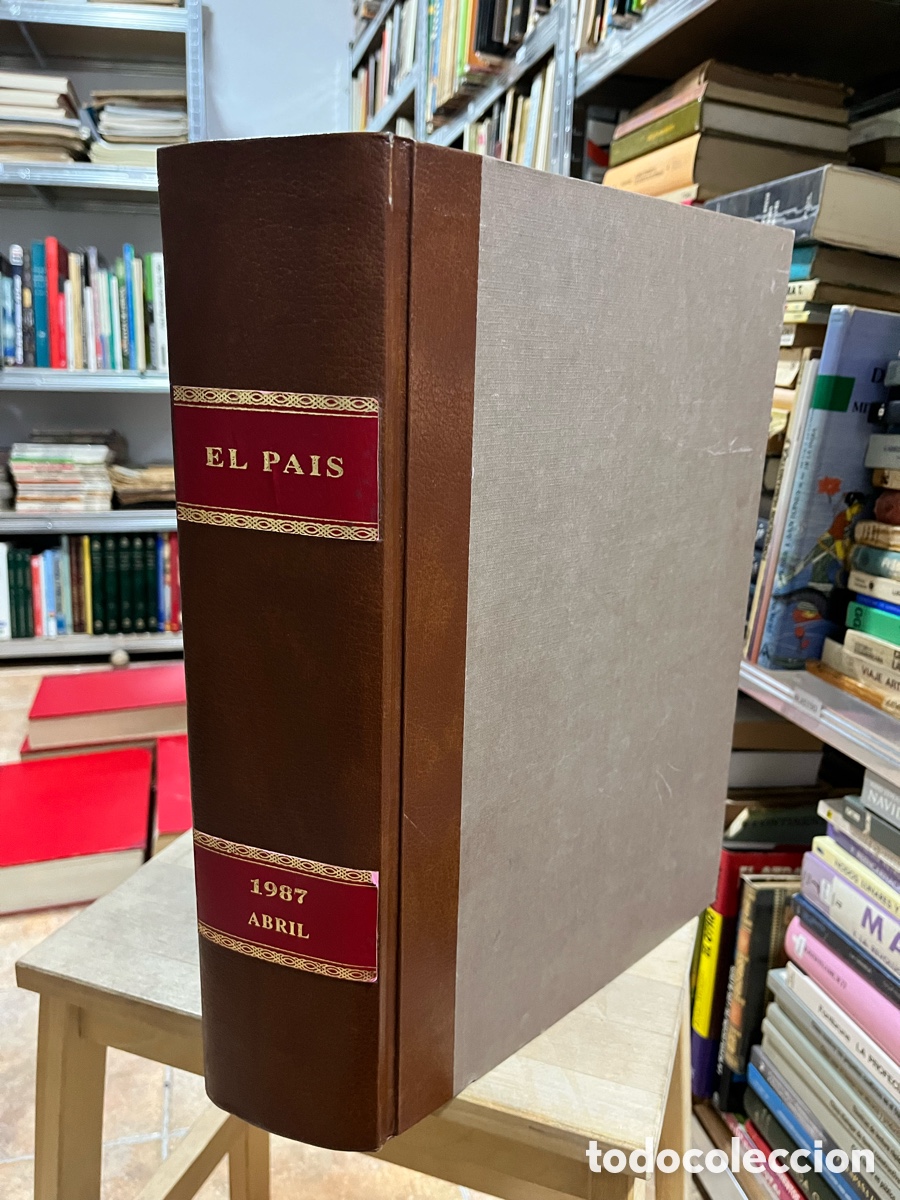 Coleccionismo de Peri&oacute;dico El Pa&iacute;s: Diario EL PA&Iacute;S (todos los n&uacute;meros del mes de abril 1987 encuadernados en tapa dura)