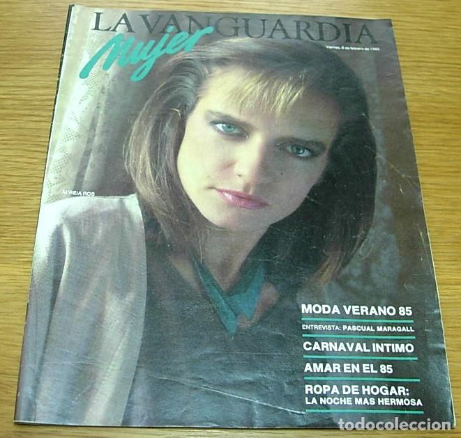 Coleccionismo Peri&oacute;dico La Vanguardia: Revista La Vanguardia Mujer MIREIA ROS Portada + 6 P&aacute;ginas 1985 Entrevista PASQUAL MARAGALL