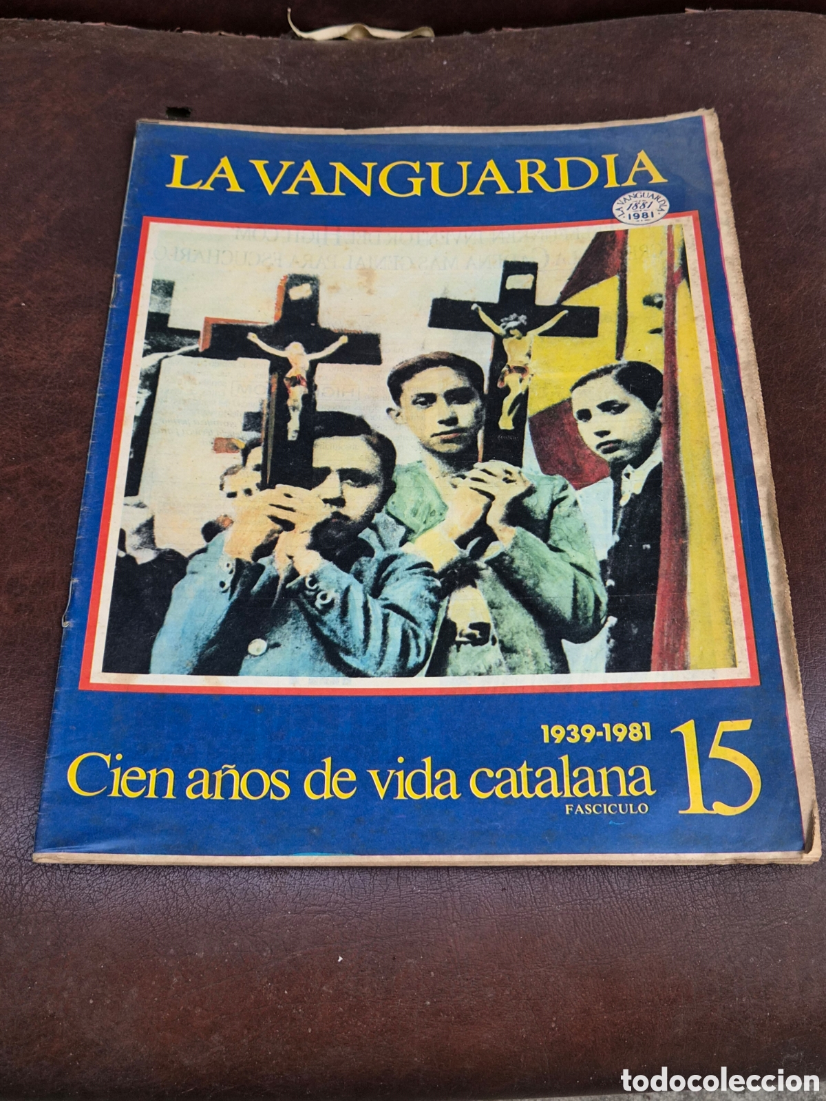 Collection Newspaper La Vanguardia: LA VANGUARDIA, CIEN A&Ntilde;OS DE LA VIDA CATALANA FASCICULO 15