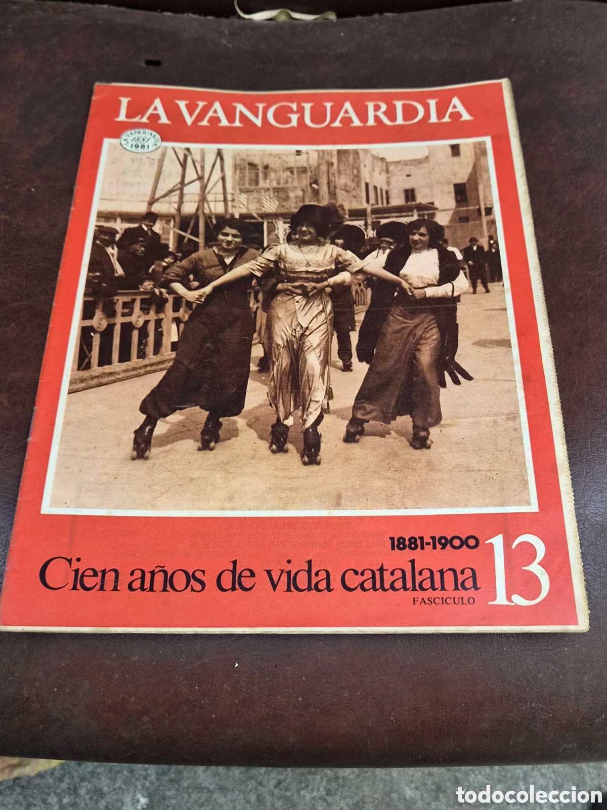 Collectionnisme Journal La Vanguardia: LA VANGUARDIA, CIEN A&Ntilde;OS DE LA VIDA CATALANA FASCICULO 13