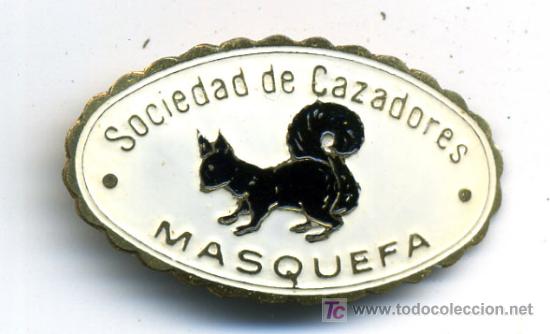 Sammlung von Pins: PIN  4 SOCIEDAD DE CAZADORES MASQUFA , GRANDE