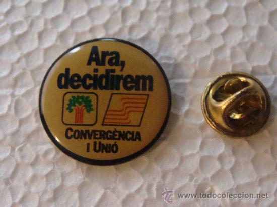 Pins de colecci&oacute;n: PIN POL&Iacute;TICO / SINDICAL. CONVERGENCIA Y UNI&Oacute;N. ARA DECIDIREM. PARTIDO POL&Iacute;TICA CATALU&Ntilde;A.