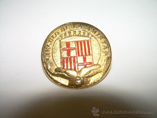 Collection pins: ANTIGUA INSIGNIA......CIRCULO DE LA AMISTAD.