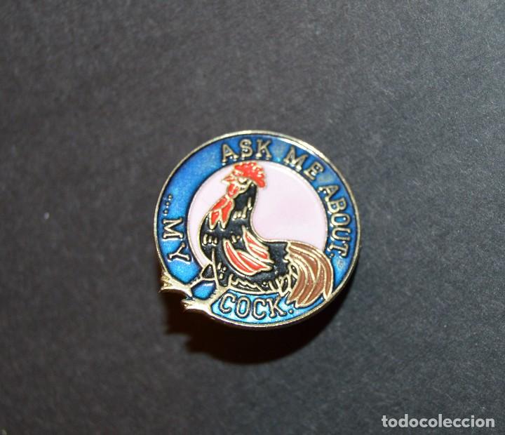 Pin's de collection: PIN - COCK - MY ... ASK ME ABOUT - UNICO EN TC