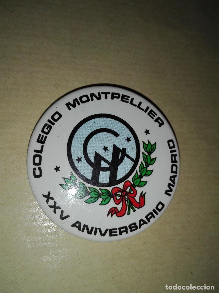Collection pins: COLEGIO MONTPELLIER - XXV ANIVERSARIO - MADRID - CHAPA DE 4.5 CM. DE DIAMETRO