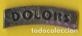 Collection pins: PIN - NOMBRE DOLORES - METAL PLATEADO - LARGO 2,2 cm, APROX. - NUEVO