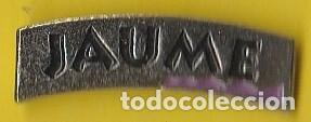 Collection pins: PIN - NOMBRE JAUME  - METAL PLATEADO - LARGO 2,2 cm, APROX. - NUEVO