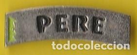 Collection pins: PIN - NOMBRE PERE - METAL PLATEADO - LARGO 2,2 cm, APROX. - NUEVO