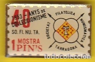 Pin's de collection: PIN - TARRAGONA - SO FI NU TA - 1 MOSTRA PINS - SOCIETAT FILATELICA NUMISMATICA - METAL LACADO -