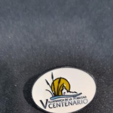 Pins de colección: PIN ANIVERSARIO V CENTENARIO VILLAFRANCA DE LA MARISMA. Lote 148227482