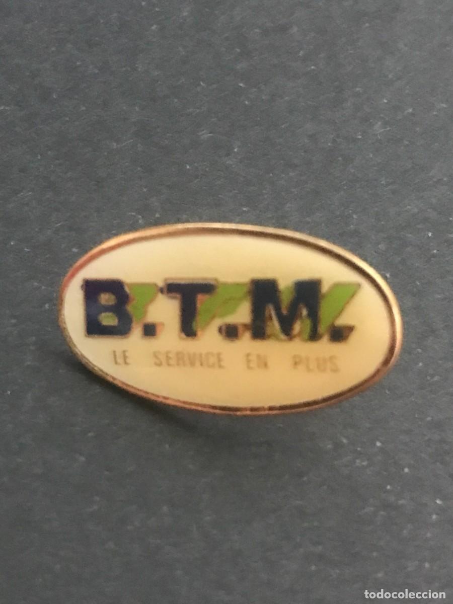 Pin's de collection: PIN PINS - B.T.M. LE SERVICE EN PLUS