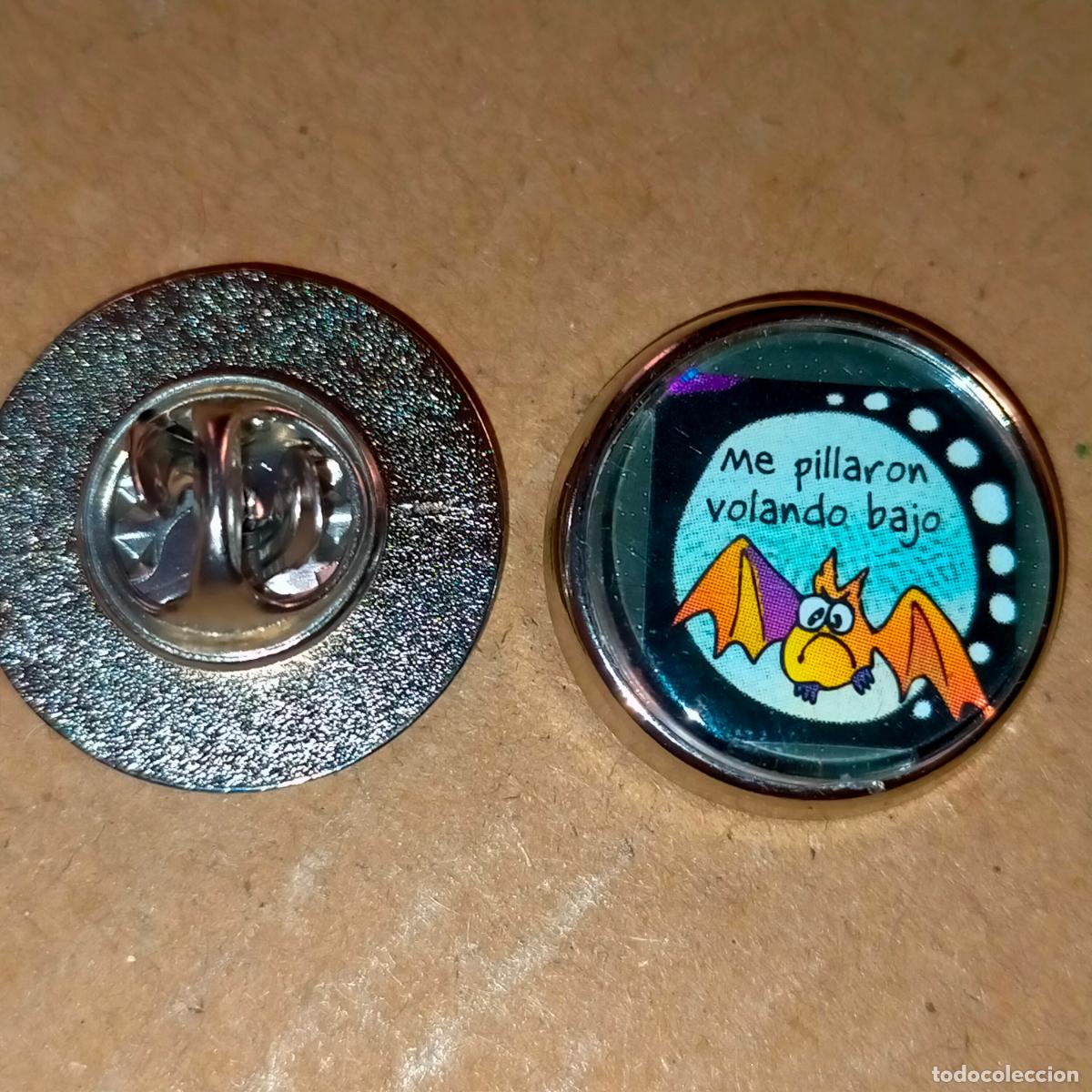 Sammlung von Pins: pin redondo metal - FRASES - MURCIELAGO , ME PILLARON VOLANDO BAJO