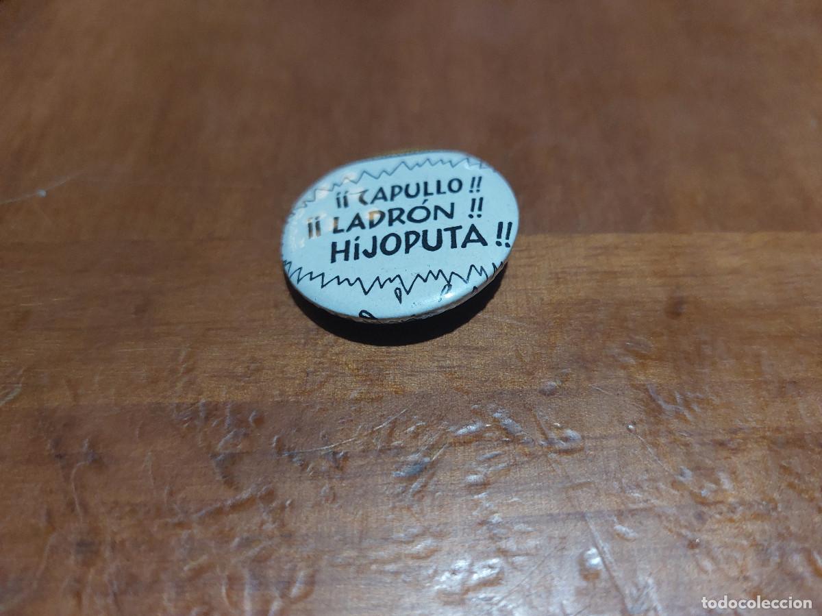 Pins de colecci&oacute;n: CAPULLO, LADR&Oacute;N, HIJOPUTA. BOCADILLO COMIC. CHAPA PIN. 0,31 MM MET&Aacute;LICA POR DETR&Aacute;S. SIN USO. DIFICIL