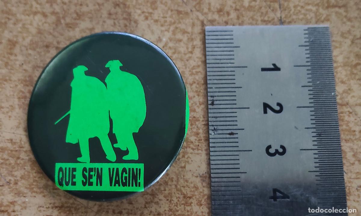 Pins de colecci&oacute;n: CHAPA pin grande - que sen vagin ! - Foto 1