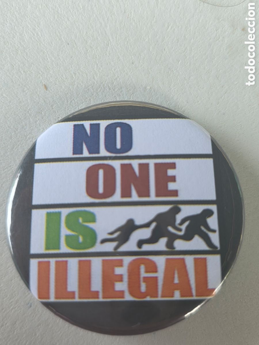 Pins de colecci&oacute;n: CHAPA 38mm NADIE ES ILEGAL..NO ONE IS ILLEGAL