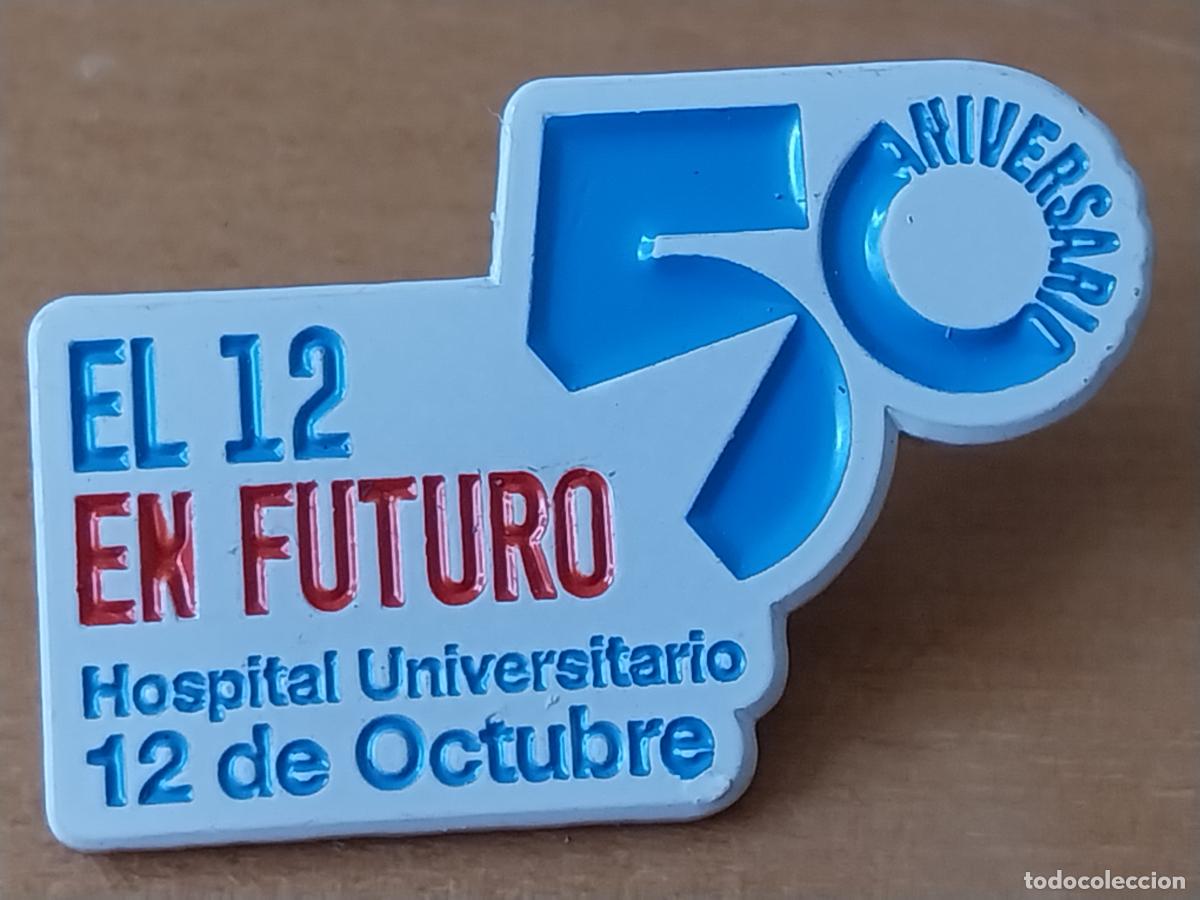 Pins de colecci&oacute;n: HOSPITAL 12 OCTUBRE 50 ANIVERSARIO PINTURA LACADA FONDO BLANCO 3.35CMS ANCHO ORIGINAL
