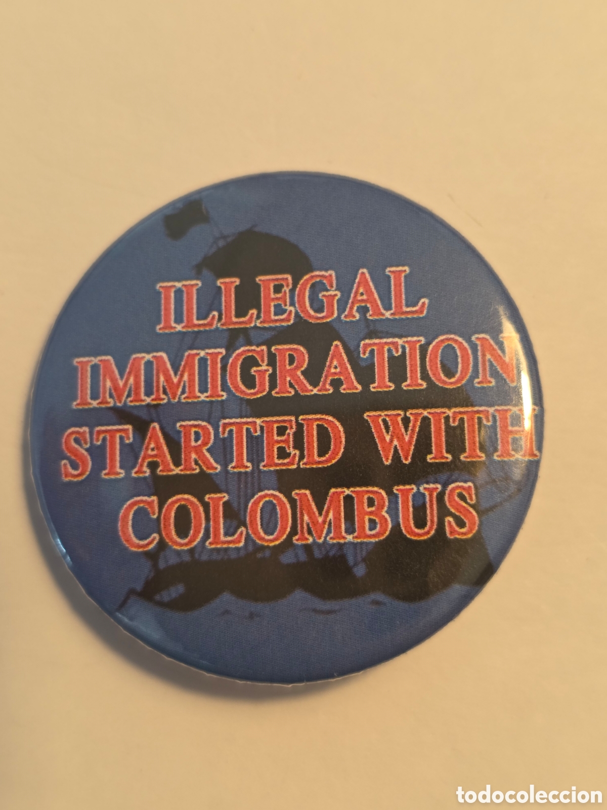 Pins de colecci&oacute;n: CHAPA ILLEGAL IMMIGRATION STARTED WITH COLOMBUS 38mm