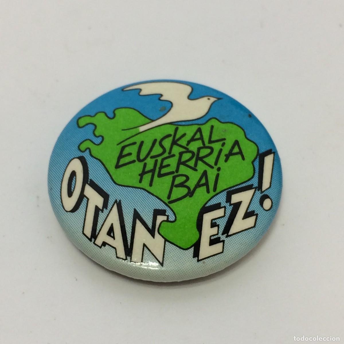 Sammlung von Pins: Antiguo Pin / Chapa - OTAN EZ ! Euskal Herria Bai