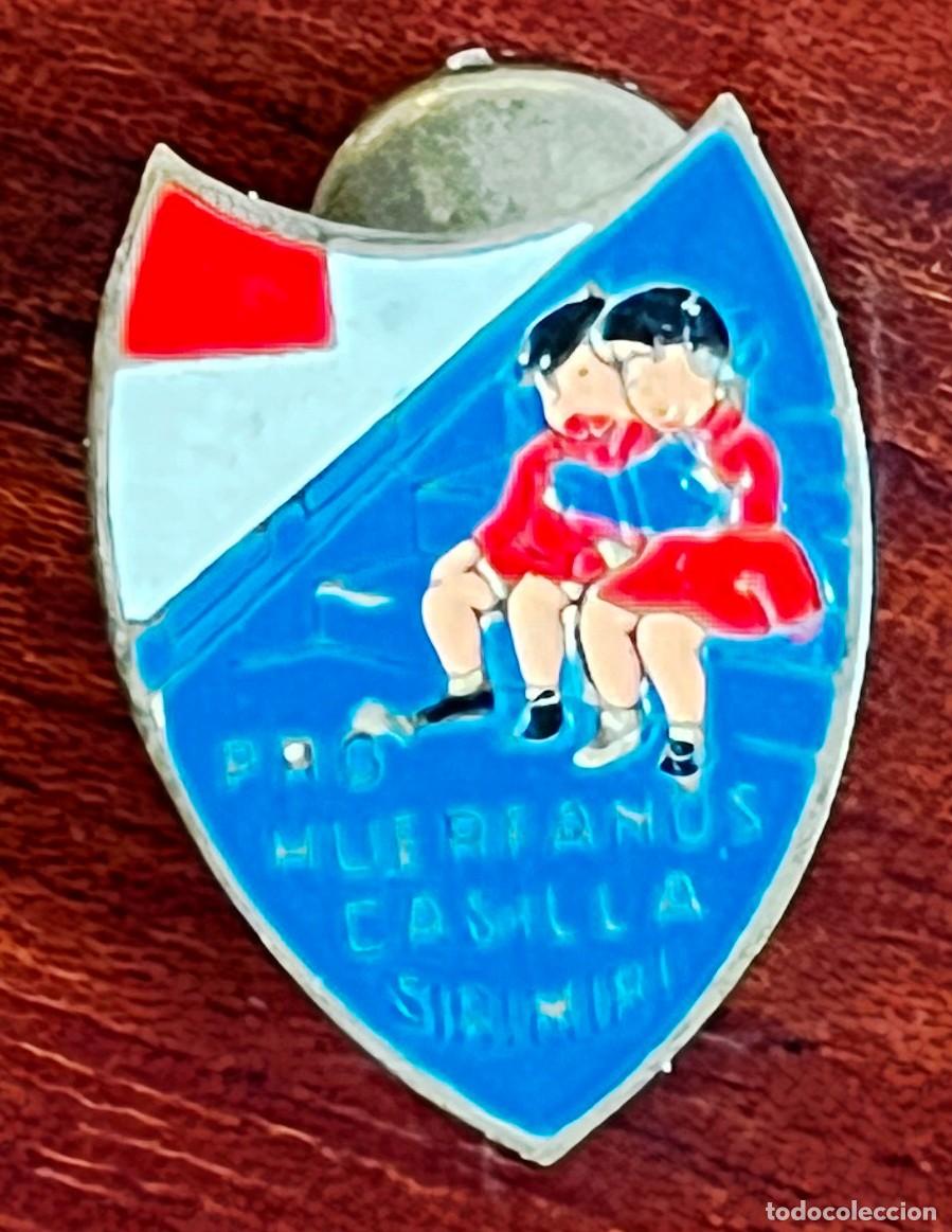 Sammlung von Pins: ANTIGUA INSIGNIA, PIN PARA OJAL DE Pro Hu&eacute;rfanos Casilla Sirimiri de Bilbao