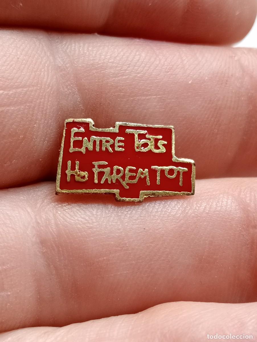 Pins de colecci&oacute;n: INSIGNIA POL&Iacute;TICA SINDICAL ENTRE TOTS HO FAREM TOT INDEPENDENTISTA CATALUNYA PINS ALFILER TRANSICI&Oacute;N