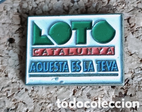Pins de colecci&oacute;n: PIN LOTO CATALUNYA &rdquo;AQUESTA ES LA TEVA&rdquo;