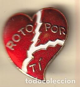 Pins de colecci&oacute;n: INSIGNIA IMPERDIBLE TEMA ROMANTICO - CORAZON ROTO POR TI