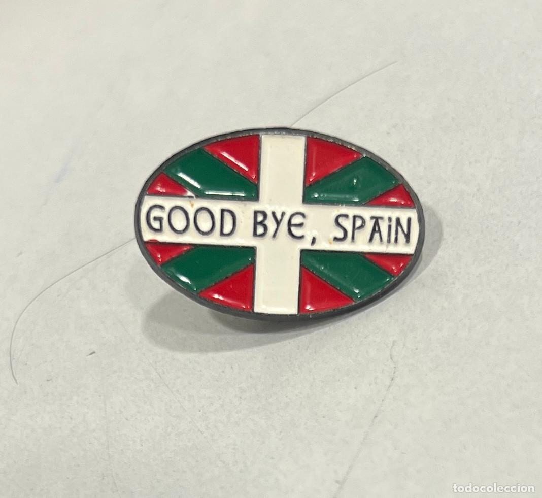 Pins de colecci&oacute;n: PIN POLITICO. GOOD BYE, SPAIN. (PINS POLITICOS, CHAPAS POLITICAS)