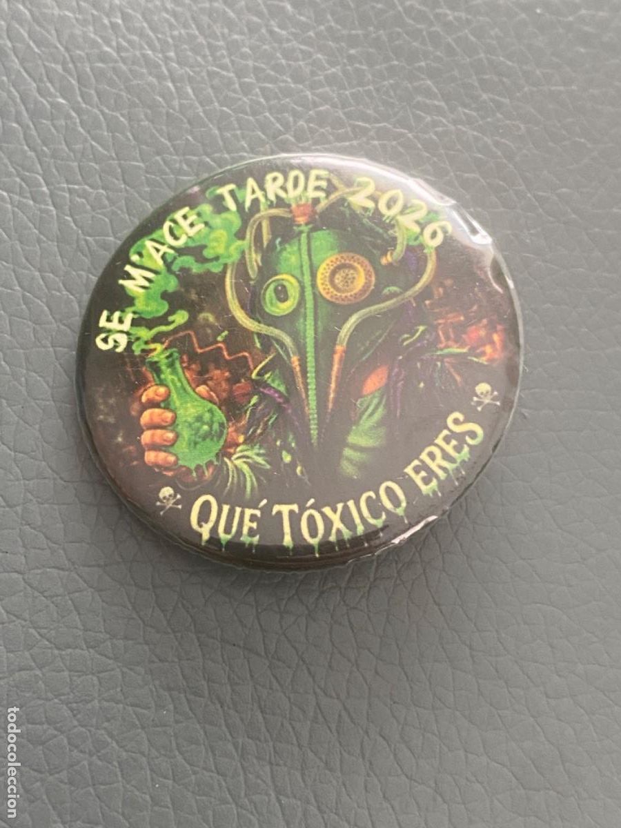 Pins de colecci&oacute;n: CHAPA CARNAVAL BADAJOZ SE MACE TARDE QUE T&Oacute;XICO ERES 2026