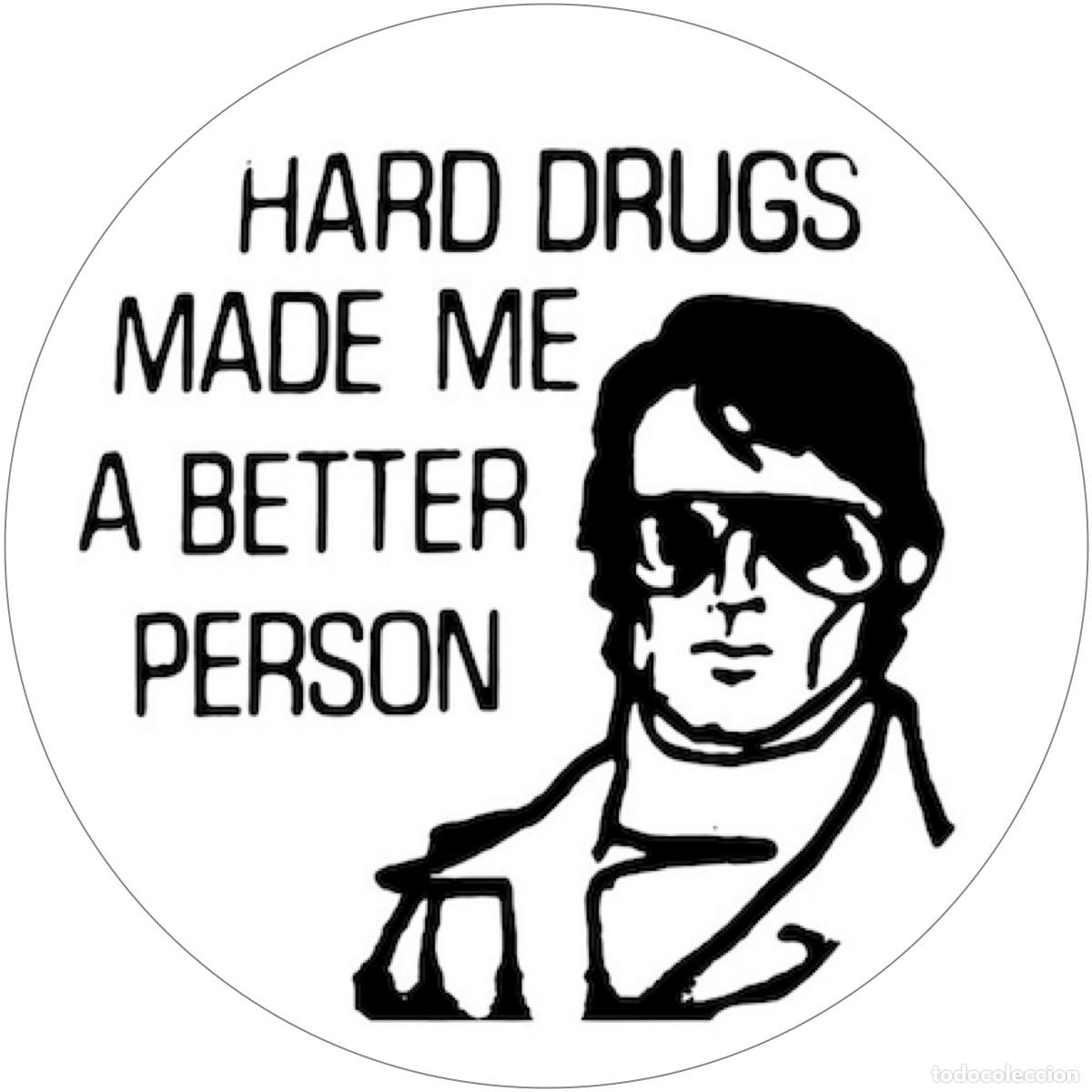 Pins de colecci&oacute;n: Chapa/Badge Hard Drugs Made Me A Better Person