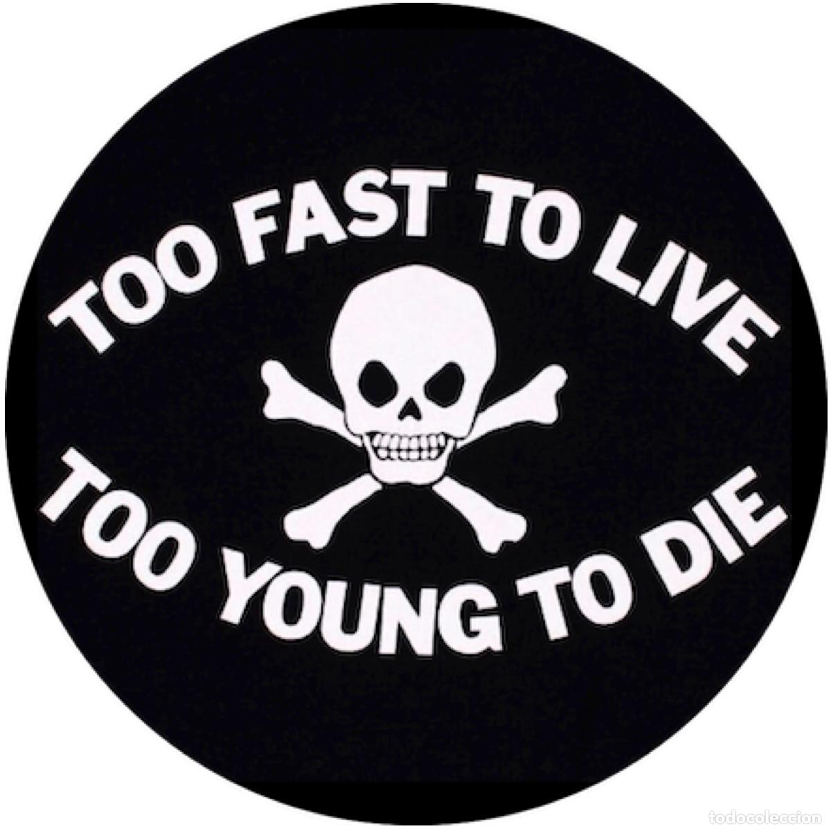 Pins de colecci&oacute;n: Chapa/Badge Too Fast To Live Too Young To Die
