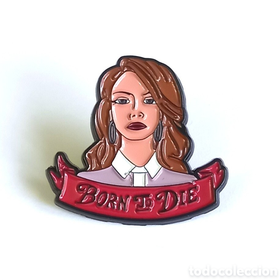 Pins de colecci&oacute;n: Pin &rdquo;Lana Del Rey/Born to Die&rdquo;.