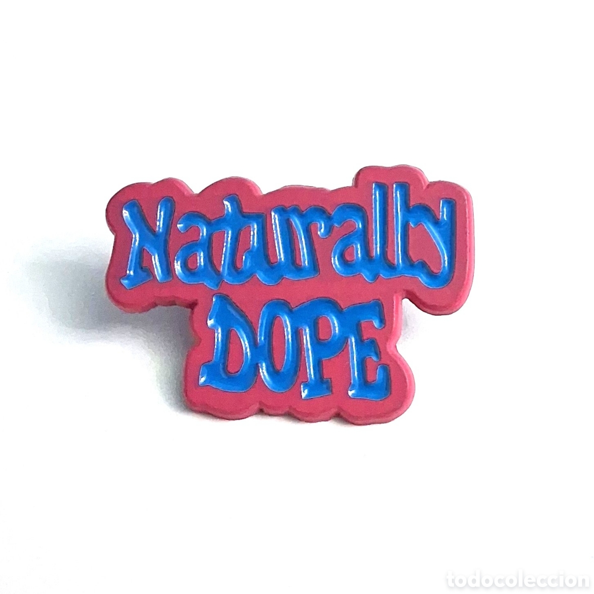 Pins de colecci&oacute;n: Pin &rdquo;Naturally Dope/Naturalmente Genial&rdquo;.