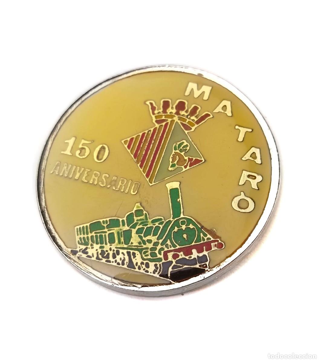 Pins de colecci&oacute;n: PIN DE SOLAPA CIRCULAR ESMALTADO 150 ANIVERSARIO LINEA FERROVIARIA MATARO - BARCELONA