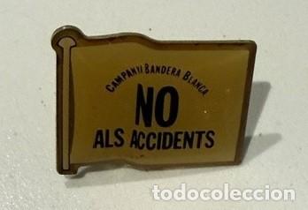 Pins de colecci&oacute;n: pin oficial de la &rdquo;Campanya Bandera Blanca: NO als accidents&rdquo;, una coneguda iniciativa institucional